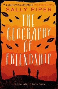 Cover image for The Geography of Friendship: a relentless and thrilling story of female survival against the odds