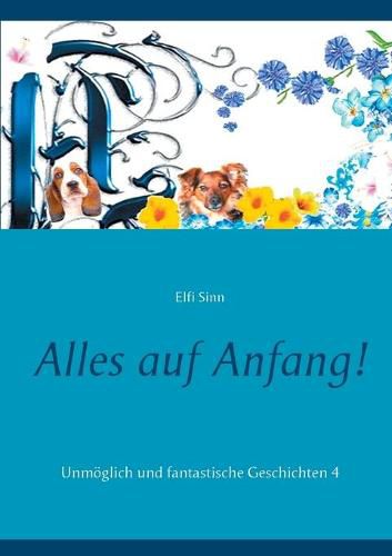 Cover image for Alles auf Anfang!: Unmoeglich und fantastische Geschichten 4