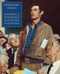 Cover image for Enduring Ideals: Rockwell, Roosevelt and the Four Freedoms