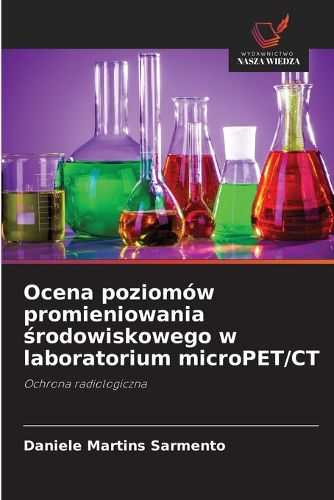 Cover image for Ocena poziomow promieniowania środowiskowego w laboratorium microPET/CT