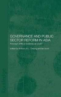 Cover image for Governance and Public Sector Reform in Asia: Paradigm Shift or Business as Usual?