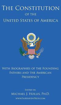 Cover image for The Constitution of the United States: With Biographies of the Founding Fathers, and the American Presidency