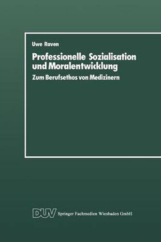 Cover image for Professionelle Sozialisation Und Moralentwicklung: Zum Berufsethos Von Medizinern