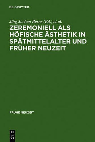 Cover image for Zeremoniell ALS Hoefische AEsthetik in Spatmittelalter Und Fruher Neuzeit