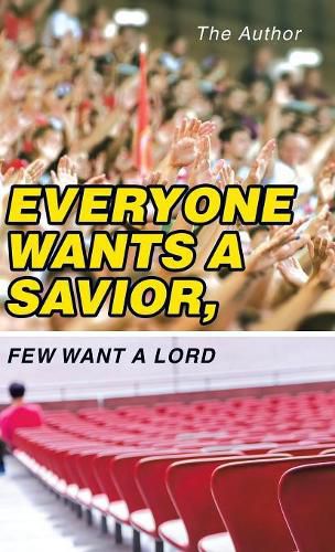 Cover image for Everyone Wants a Savior, Few Want a Lord