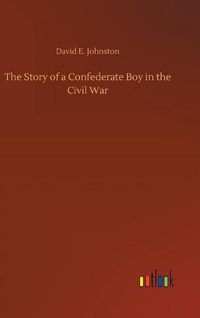 Cover image for The Story of a Confederate Boy in the Civil War