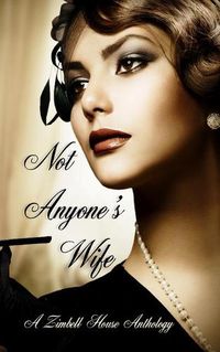 Cover image for Not Anyone's Wife: A Zimbell House Anthology