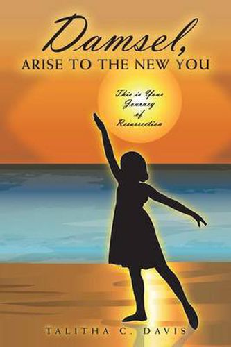 Cover image for Damsel, Arise to the New You: This Is Your Journey of Resurrection