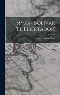 Cover image for Simon Bolivar 'El Libertador'