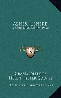 Cover image for Ashes, Cenere: A Sardinian Story (1908)