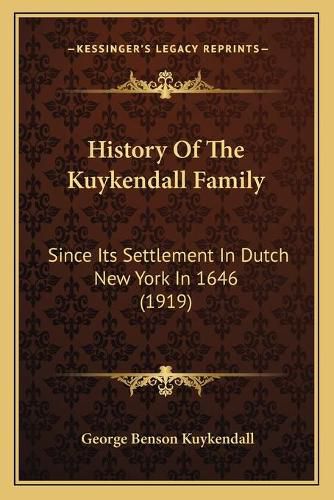 History of the Kuykendall Family: Since Its Settlement in Dutch New York in 1646 (1919)