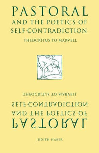 Cover image for Pastoral and the Poetics of Self-Contradiction: Theocritus to Marvell