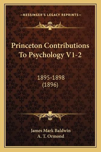 Cover image for Princeton Contributions to Psychology V1-2: 1895-1898 (1896)