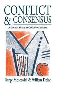 Cover image for Conflict and Consensus: A General Theory of Collective Decisions