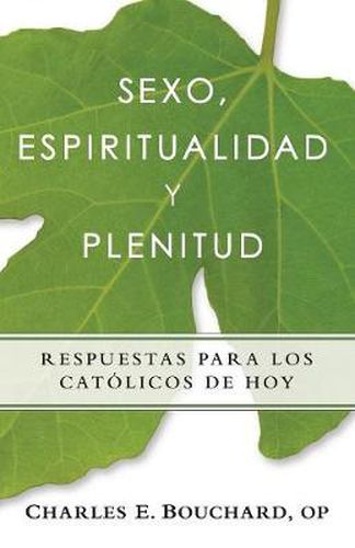 Cover image for Sexo, Espiritualidad y Plenitud: Respuestas Para Los Catlicos de Hoy