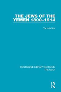 Cover image for The Jews of the Yemen 1800-1914