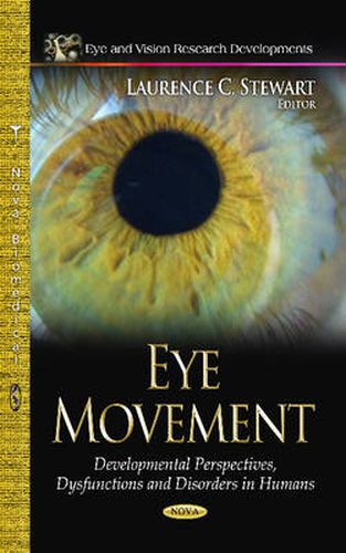 Cover image for Eye Movement: Developmental Perspectives, Dysfunctions & Disorders in Humans