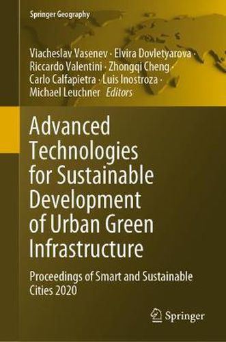 Cover image for Advanced Technologies for Sustainable Development of Urban Green Infrastructure: Proceedings of Smart and Sustainable Cities 2020