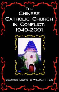 Cover image for The Chinese Catholic Church in Conflict: 1949-2001