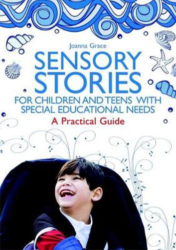 Cover image for Sensory Stories for Children and Teens with Special Educational Needs: A Practical Guide