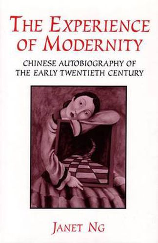 Cover image for Experience of Modernity: Chinese Autobiography of the Early Twentieth Century