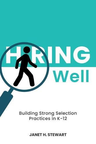 Cover image for Hiring Well: Building Strong Selection Practices in K-12