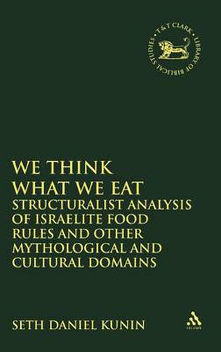 We think What We Eat: Structuralist Analysis of Israelite Food Rules and other Mythological and Cultural Domains
