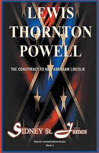 Cover image for Lewis Thornton Powell - The Conspiracy to Kill Abraham Lincoln