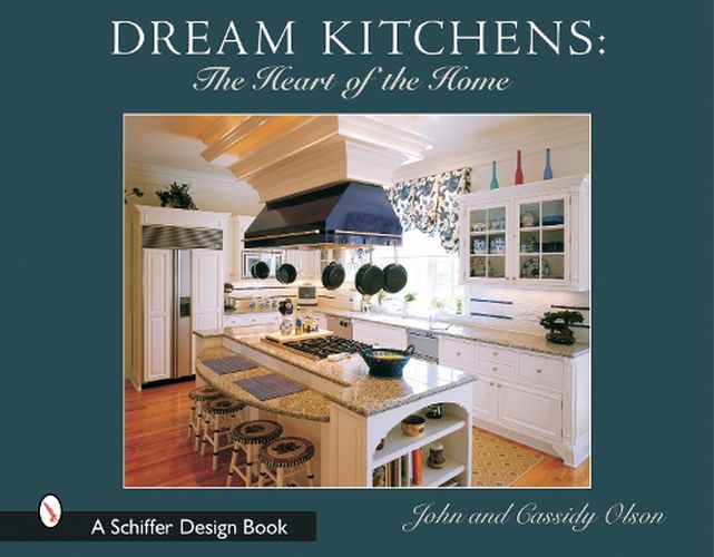 Cover image for Dream Kitchens: The Heart of the Home