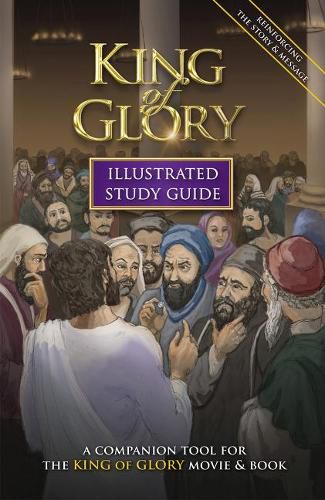 Cover image for King of Glory Illustrated Study Guide: A Companion Tool for the King of Glory Movie & Book