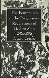 Cover image for The Pentateuch in the Progressive Revelations of God to Men