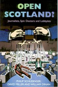 Cover image for Open Scotland?: Journalists, Spin Doctors and Lobbyists