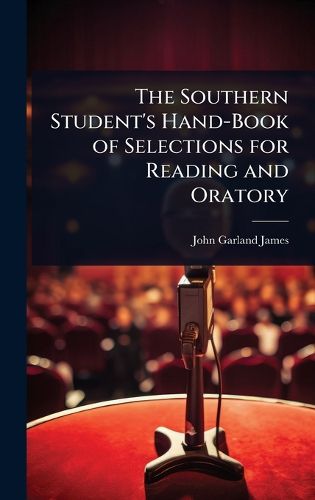 Cover image for The Southern Student's Hand-Book of Selections for Reading and Oratory