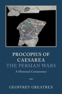 Cover image for Procopius of Caesarea: The Persian Wars: A Historical Commentary