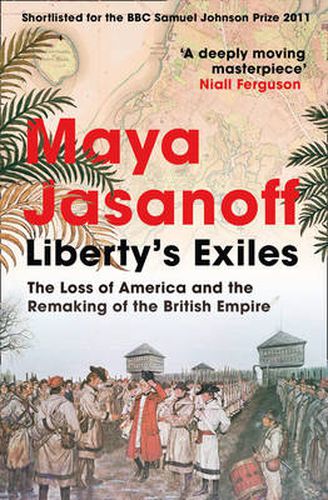 Cover image for Liberty's Exiles: The Loss of America and the Remaking of the British Empire.