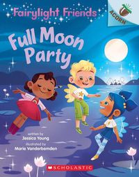 Cover image for Full Moon Party: An Acorn Book (Fairylight Friends #3): Volume 3