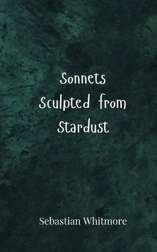 Cover image for Sonnets Sculpted from Stardust