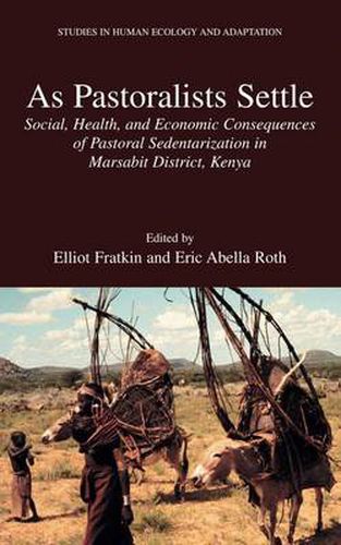 Cover image for As Pastoralists Settle: Social, Health, and Economic Consequences of the Pastoral Sedentarization in Marsabit District, Kenya