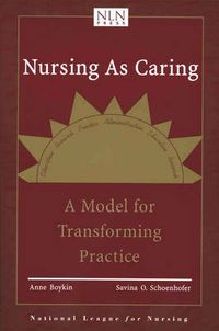 Cover image for Nursing As Caring: A Model For Transforming Practice