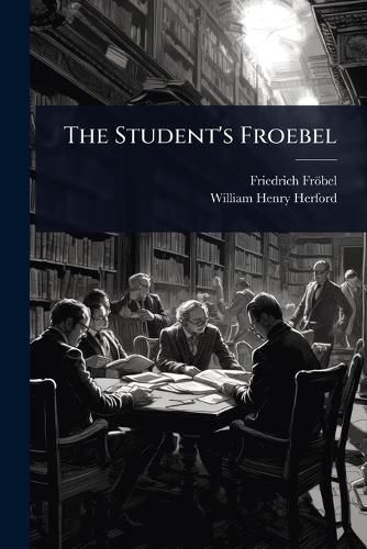 Cover image for The Student's Froebel