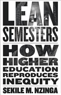 Cover image for Lean Semesters: How Higher Education Reproduces Inequity