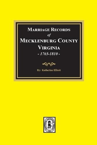 Cover image for Marriage Records of Mecklenburg County, Virginia, 1765-1810. (Volume #1)