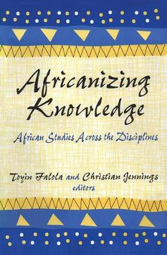 Cover image for Africanizing Knowledge: African Studies Across the Disciplines