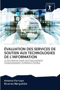 Cover image for Evaluation Des Services de Soutien Aux Technologies de l'Information