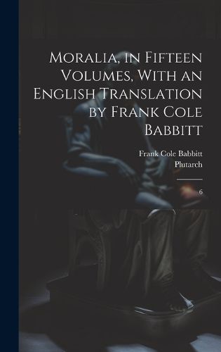 Cover image for Moralia, in Fifteen Volumes, With an English Translation by Frank Cole Babbitt