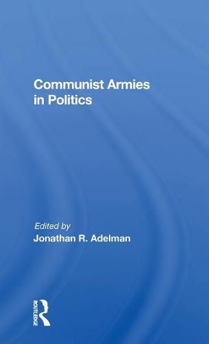 Cover image for Communist Armies in Politics