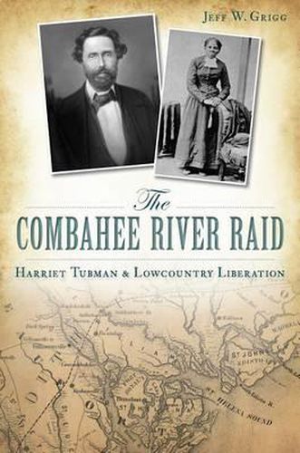Cover image for The Combahee River Raid: Harriet Tubman & Lowcountry Liberation