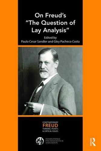 On Freud's  The Question of Lay Analysis: CONTEMPORARY FREUD Turning Points and Critical Issues