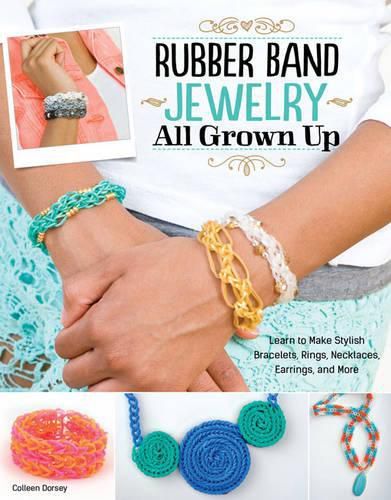 Rubber Band Jewelry All Grown Up