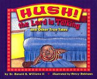 Cover image for Hush! the Lord Is Talking: And Other True Tales